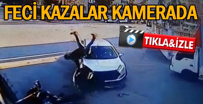 Yaşanan feci kazalar kamerada