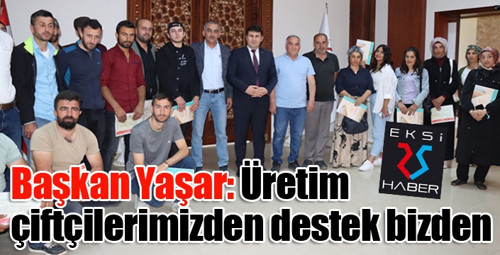 Yaşar, Üretim çiftçilerimizden, destek bizden…