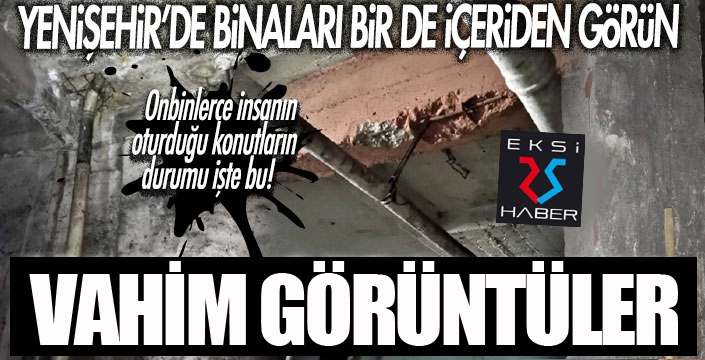 Yenişehir'deki binaların korkutan görüntüleri...