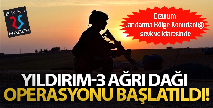 Yıldırım-3 Ağrı Dağı Operasyonu başlatıldı!