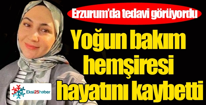 Yoğun bakım hemşiresi hayatını kaybetti