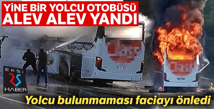 Yolcu otobüsü alev alev yandı