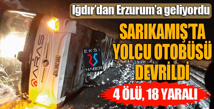 Yolcu otobüsü devrildi: 4 ölü, 18 yaralı