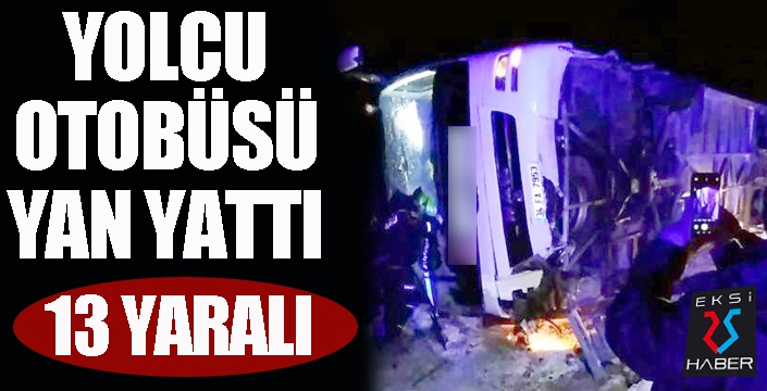 Yolcu otobüsü yan yattı: 13 yaralı