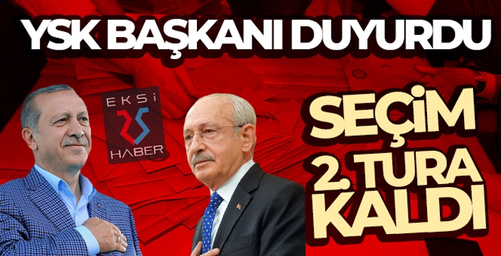 YSK: 'Cumhurbaşkanlığı seçimi 2. tura kaldı'