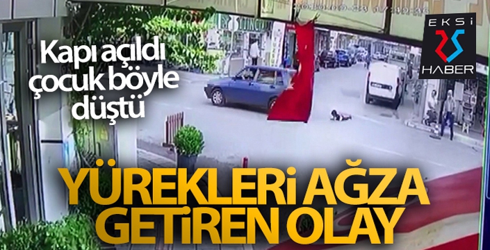 Yürekleri ağza getiren olay! Kapı açıldı çocuk böyle düştü