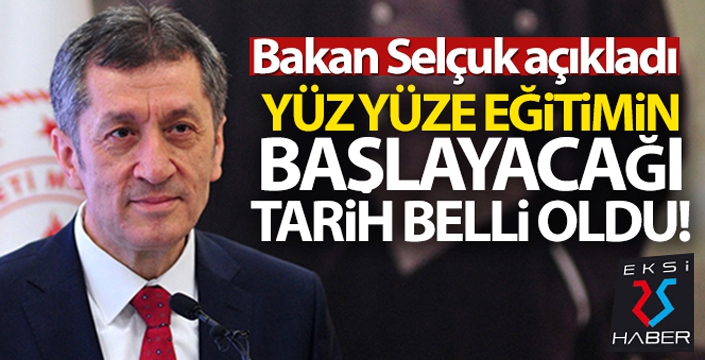 Yüz yüze eğitimin başlayacağı tarih belli oldu...