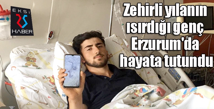 Zehirli yılanın ısırdığı genç Erzurum'da hayata tutundu