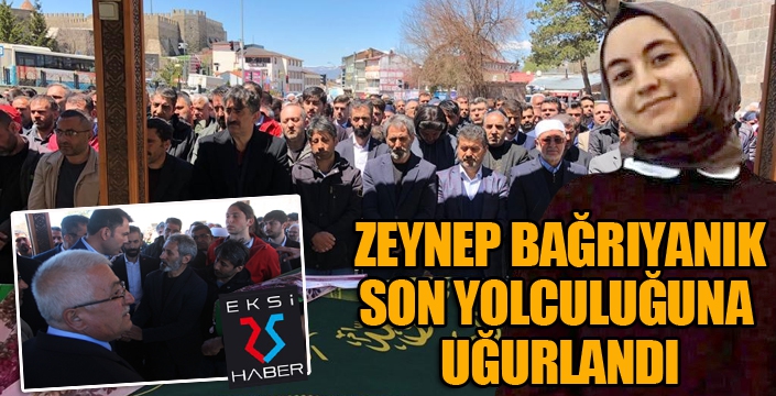 Zeynep Bağrıyanık, son yolculuğuna uğurlandı...