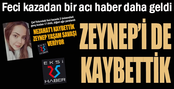 Zeynep'ten de acı haber geldi...