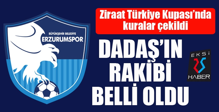 Ziraat Türkiye Kupası'nda Dadaş'ın rakibi belli oldu...